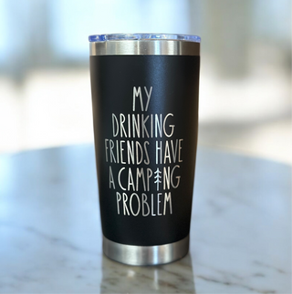 Camping Friends Drinking Problem Tumbler