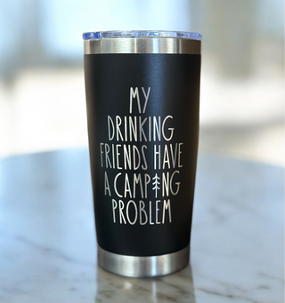 Camping Friends Drinking Problem Tumbler