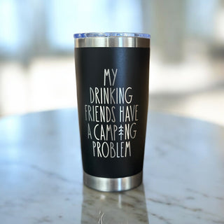 Camping Friends Drinking Problem Tumbler